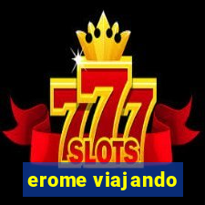 erome viajando
